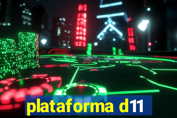 plataforma d11